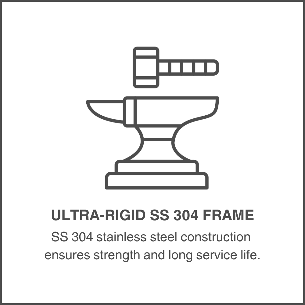 Ultra-Rigid SS 304 Frame